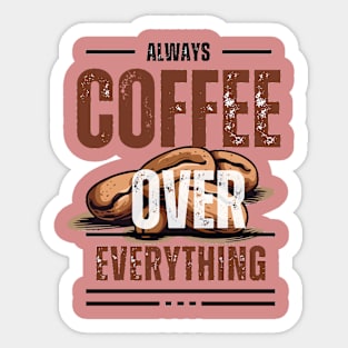 Coffee Over Everything Sticker